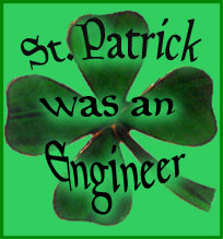 St. Patrick was an Engineer - click on the shamrock to go to St. Pat's Day exhibit