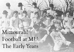 Image link to online exhibit entitled Mizzourah! Football at MU: The Early Years