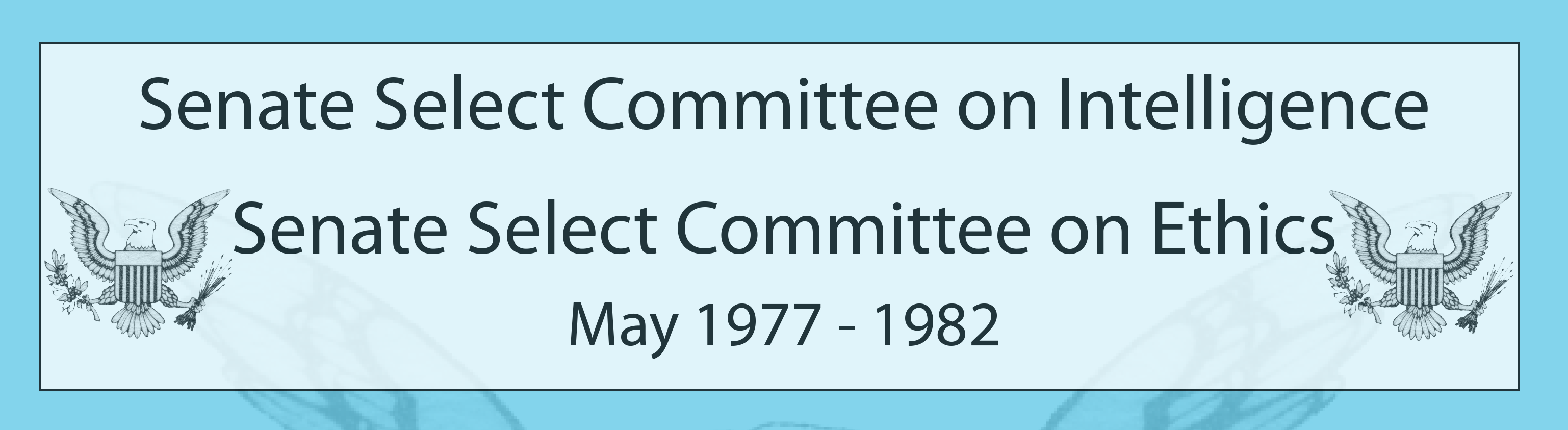 Senate Select Committee on Intelligence and Senate Select Committee on Ethics years 1977-1982
